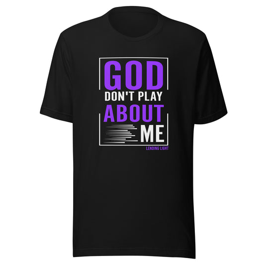 God Don't Play About Me Unisex t-shirt