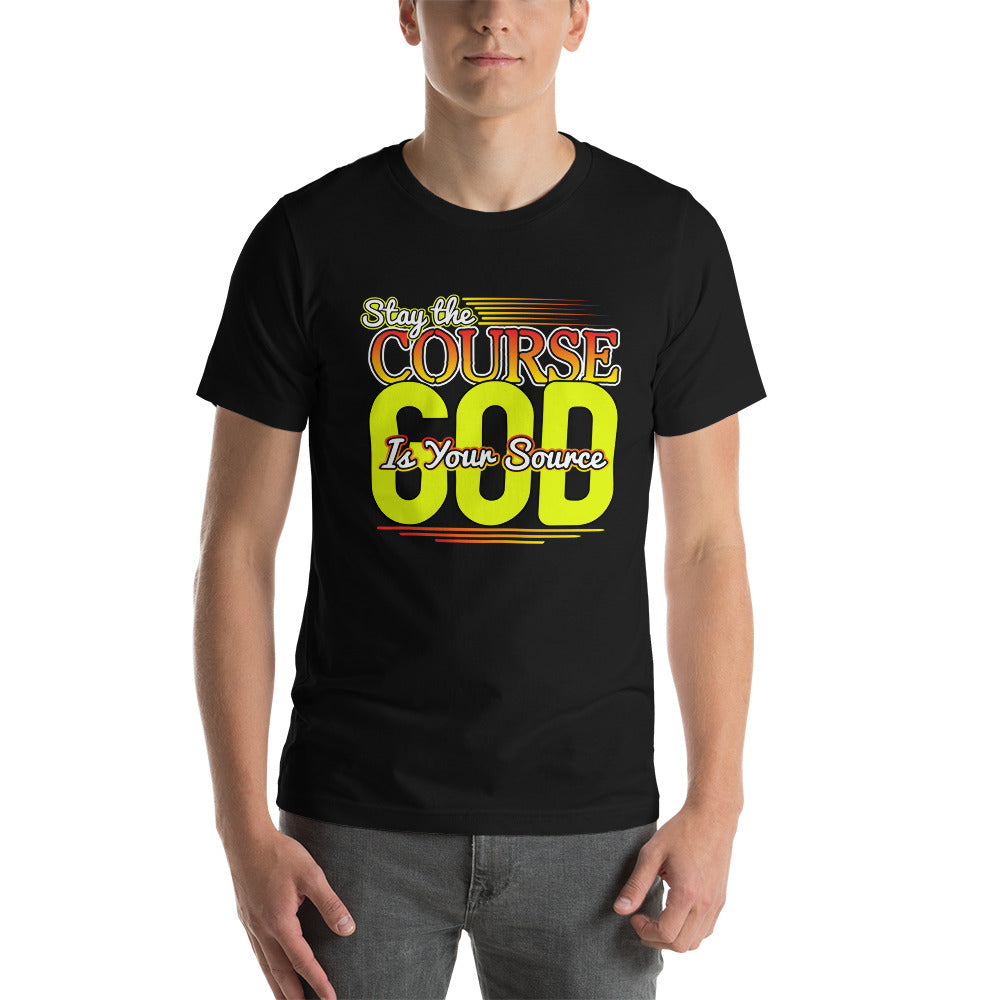 Stay the Course God is Your Source Unisex t-shirt