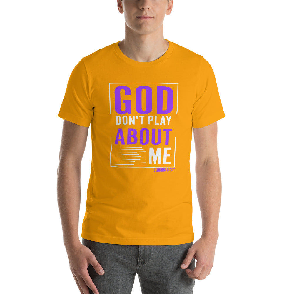 God Don't Play About Me Unisex t-shirt