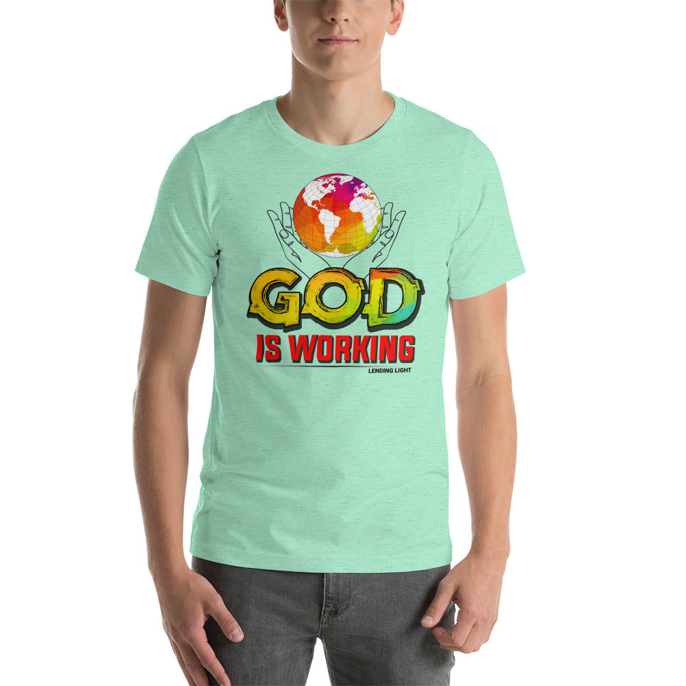 God Is Working Unisex t-shirt