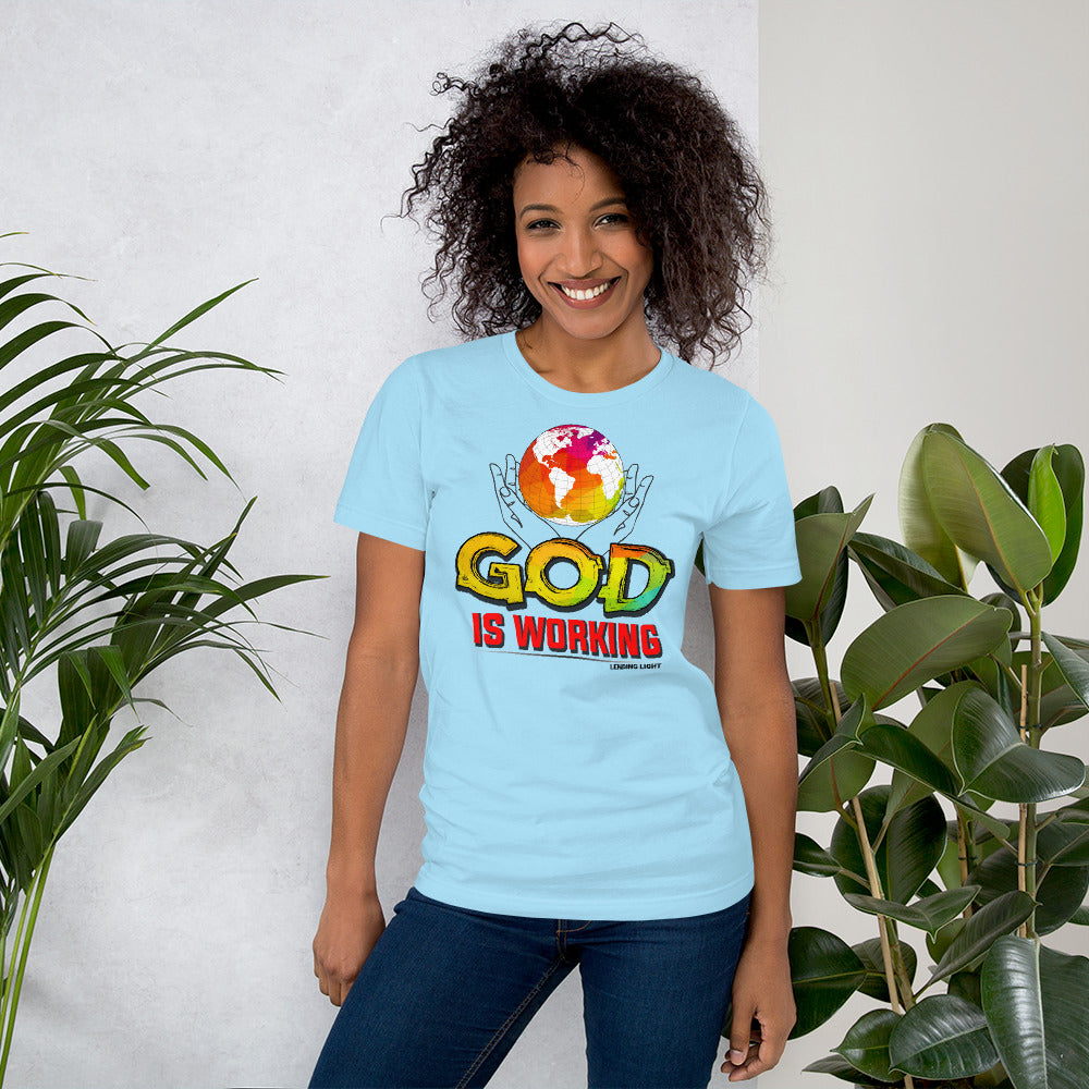 God Is Working Unisex t-shirt