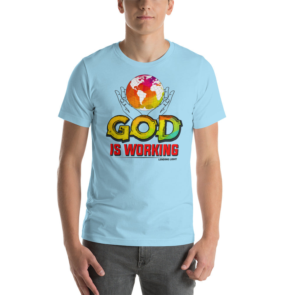 God Is Working Unisex t-shirt