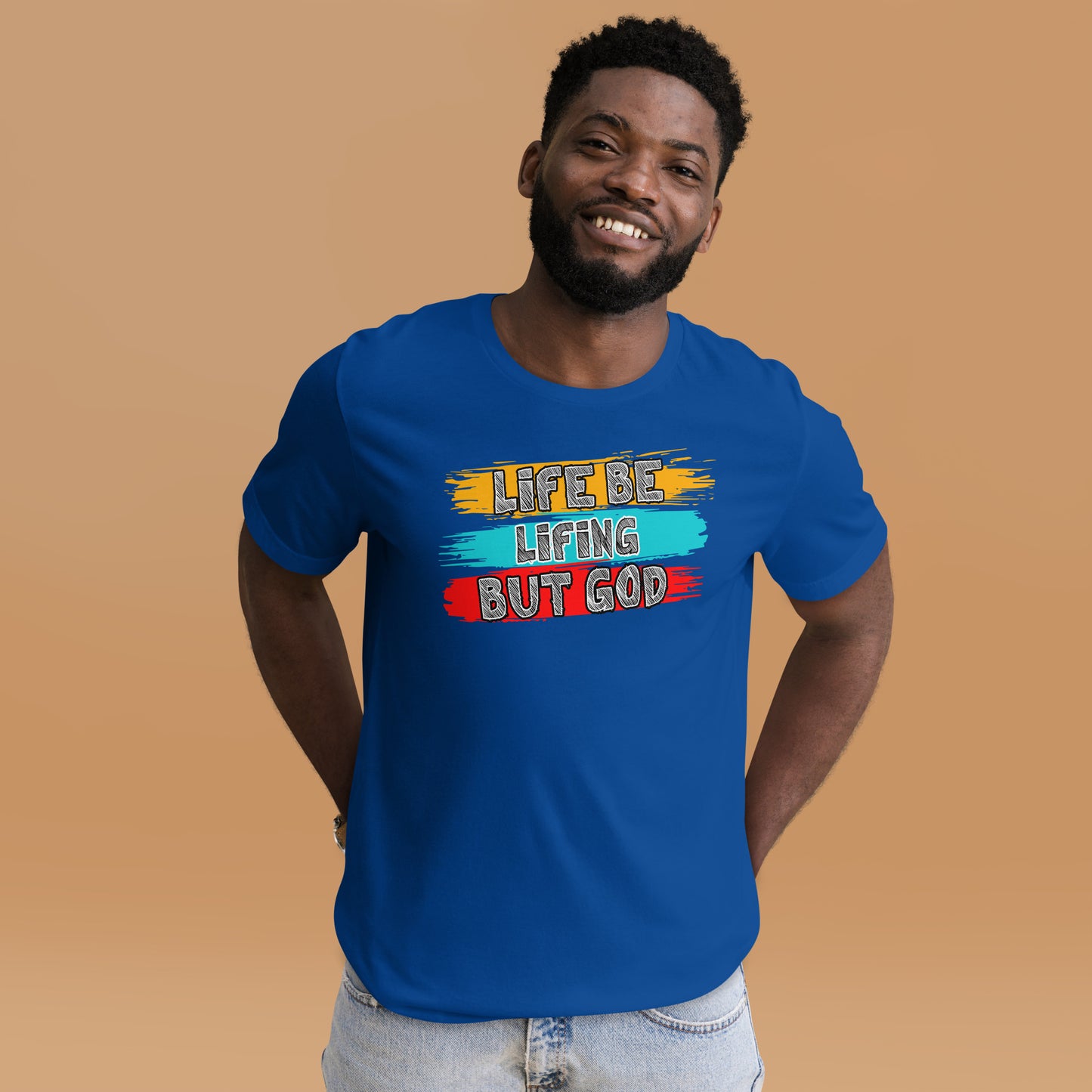 Life Be Lifing But God Unisex t-shirt