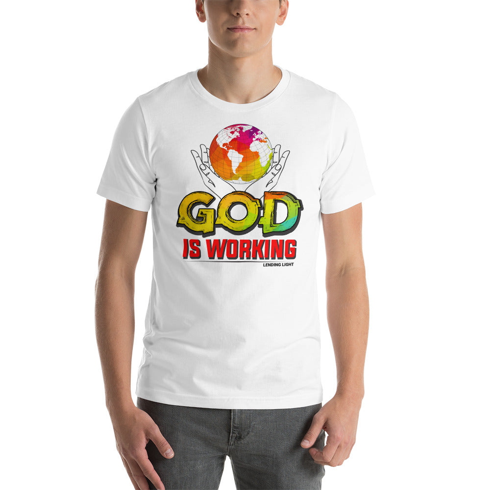 God Is Working Unisex t-shirt