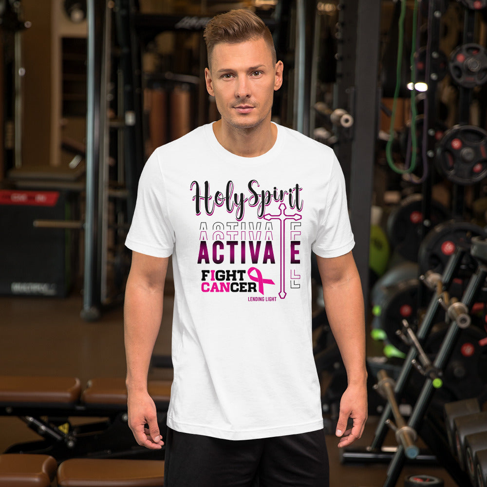 Holy Spirit Activate Fight Cancer Unisex t-shirt